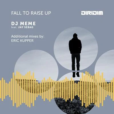 DJ Meme Fall to Raise Up (Additional Mixes By: Eric Kupper)