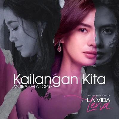 Moira Dela Torre Kailangan Kita (From La Vida Lena)