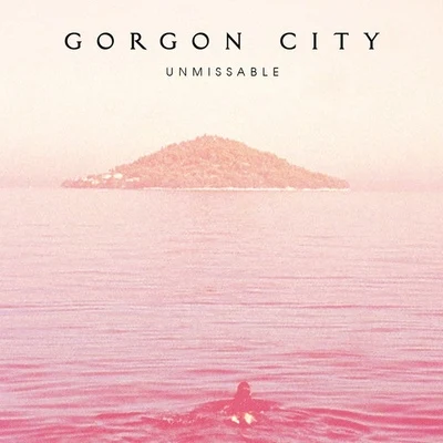 Gorgon City Unmissable (Remixes)