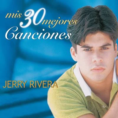 Jerry Rivera Mis 30 Mejores Canciones