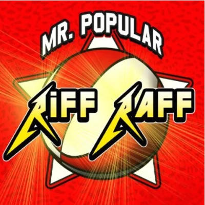 Riff Raff Mr. Popular