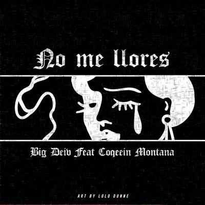 Coqeéin Montana/Big Deiv No Me Llores