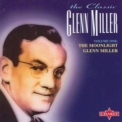 Glenn Miller and His Orchestra The Moonlight Glenn Miller Vol. 1 (CD 1)