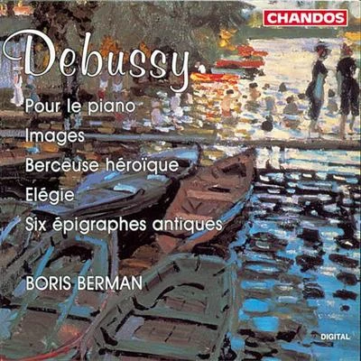 Boris Berman DEBUSSY, C.: Pour le pianoImages, Books 1 and 2Berceuse heroiqueElegie6 Epigraphes antiques (version for solo piano) (Berman)