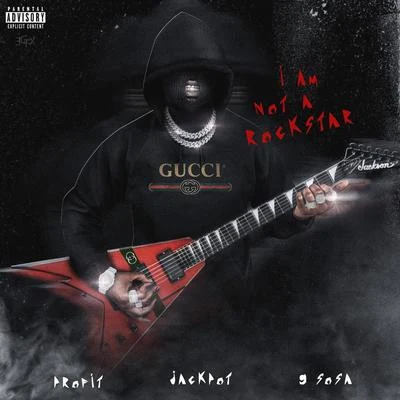 Profit/g sosa/Jackpot I Am Not a Rockstar