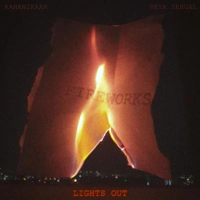 Lights Out Fireworks (feat. Kahanikaar & Reya Sehgal)