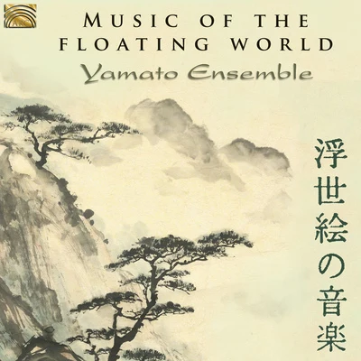 Yamato Ensemble JAPAN Yamato Ensemble: Music of the Floating World