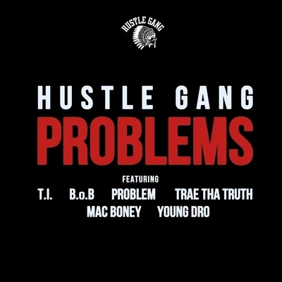 Hustle Gang Problems (feat. T.I., B.o.B, Problem, Trae Tha Truth, Mac Boney & Young Dro) - Single