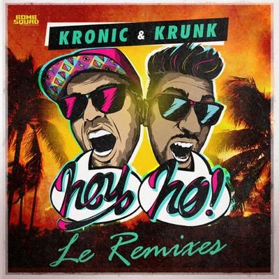 Kronic/Krunk! Hey Ho (Le Remixes)