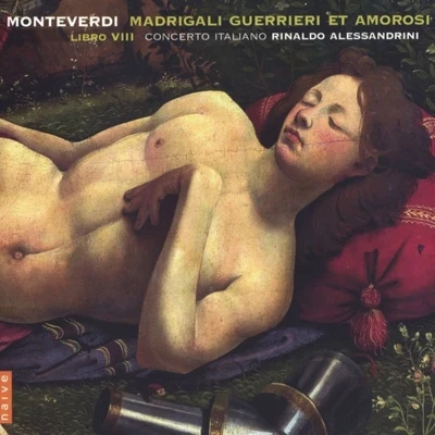 Concerto Italiano/Rinaldo Alessandrini Monteverdi: Madrigali Guerrieri e Amorosi (Libro VIII)