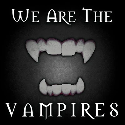 Gammer We Are The Vampires