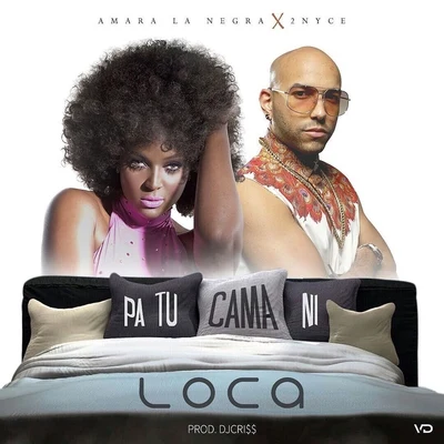 Amara La Negra Pa Tu Cama Ni Loca (feat. 2Nyce)