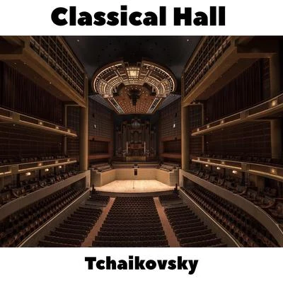 Tchaikovsky Classical Hall: Tchaikovsky