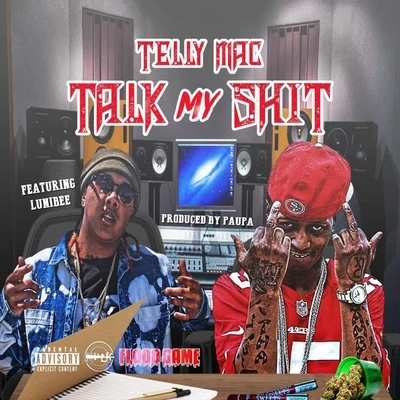 Telly Mac/Lunibee Talk My ****