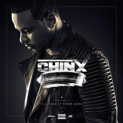 Chinx I'll Take It from Here