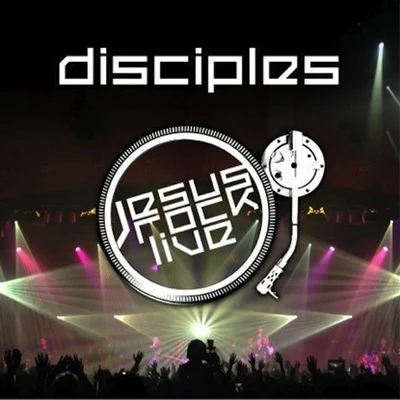 Disciples Jesus Rock Live