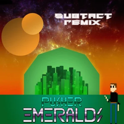 Subtact Emeralds(Subtact Remix)