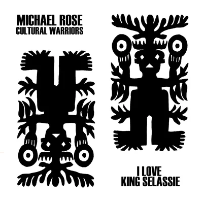 Michael Rose/Cultural Warriors I Love King Selassie