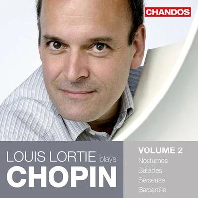 Louis Lortie CHOPIN, F.: Piano Works, Vol. 2 - Ballades BerceuseBarcarolle (Lortie)