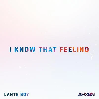 Lante Boy/AhXon I know that feeling