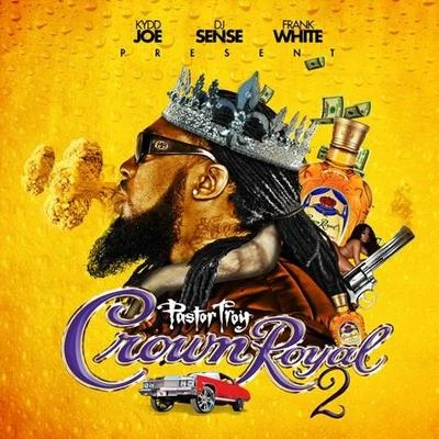 Pastor Troy Crown Royal 2 [No DJ]