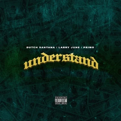 Dutch Santana understand (feat. Larry June primo)