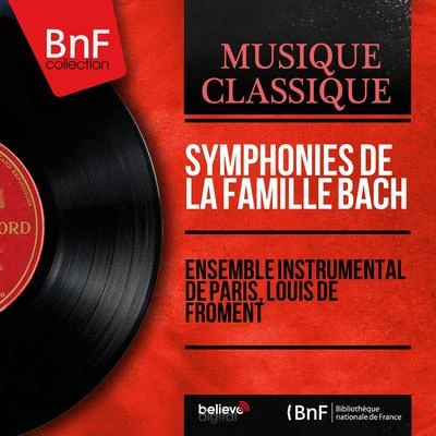 Ensemble instrumental de Paris/Louis de Froment Symphonies de la famille Bach (Mono Version)