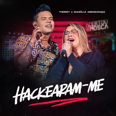 Tierry/Marília Mendonça Hackearam-Me