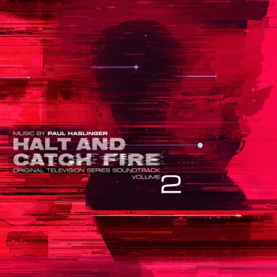 Paul Haslinger Halt and Catch Fire Vol 2 (Original Television Series Soundtrack)