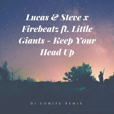 Firebeatz/Lucas & Steve/Little Giants Keep Your Head Up (DJ Comite Remix) [feat. Little Giants]