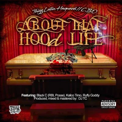 C-Bo/Thizz Latin Hayward About That Hood Life (feat. Black C, Kalico Timo & Ruffy Goddy)