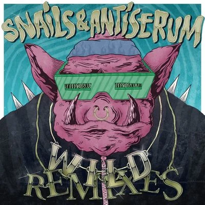 Snails Wild Remixes