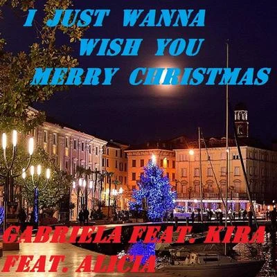 Gabriela I Just Wanna Wish You Merry Christmas (Arriva Il Natale)