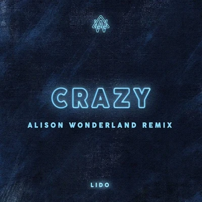 Alison Wonderland Crazy (Alison Wonderland Remix)