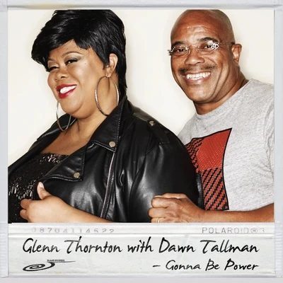 Dawn Tallman/Glenn Thornton Gonna Be Power