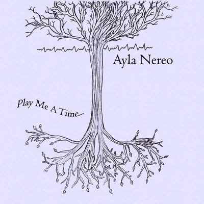 Ayla Nereo Play Me a Time