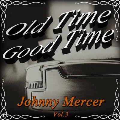 Paul Weston/Jo Stafford/The Pied Pipers/Johnny Mercer Old Time Good Time: Johnny Mercer, Vol. 3