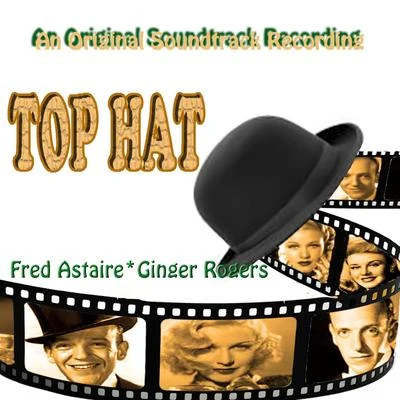 Ginger Rogers/Fred Astaire Top Hat (Original Motion Picture Soundtrack)