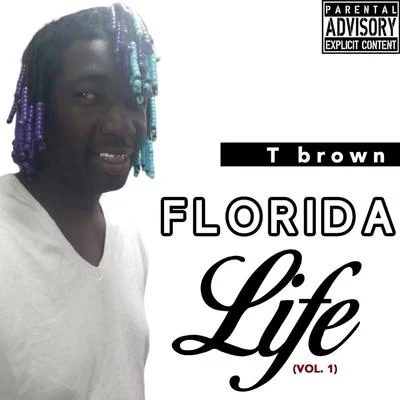 T Brown Florida Life, Vol. 1