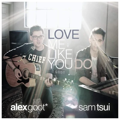 Alex Goot Love Me Like You Do