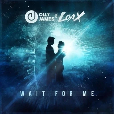 LoaX/Olly James Wait For Me