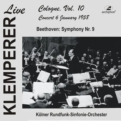 Maria Stader, soprano/Grace Hoffman, contralto/Hans Hotter, bass/Kölner Rundfunkchor/Otto Klemperer/Chor des Norddeutschen Rundfunks Klemperer live, Cologne Vol. 10: Beethoven, Symphony No. 9 (Historical Recording)