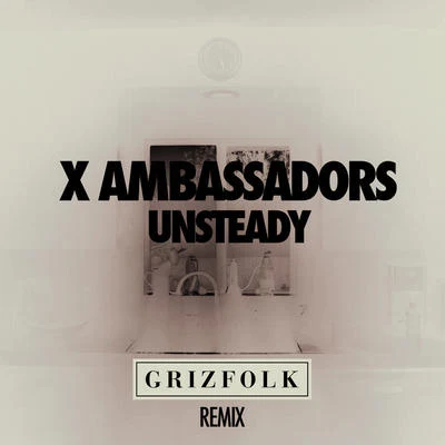 X Ambassadors Unsteady