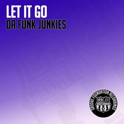 Da Funk Junkies Let It Go