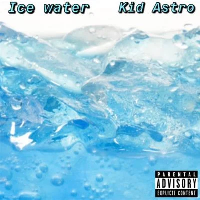 Kid Astro Ice Water