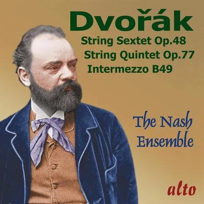 Nash Ensemble Dvorák: String Sextet; String Quintet; Intermezzo in B Major