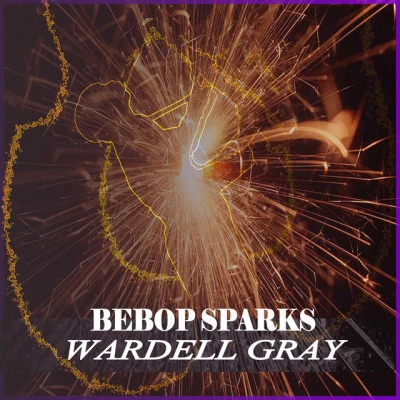 Wardell Gray BeBop Sparks