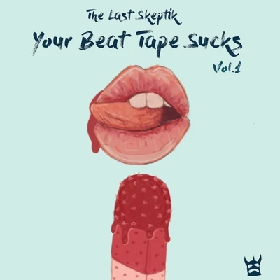 The Last Skeptik Your Beat Tape Sucks, Vol. 1