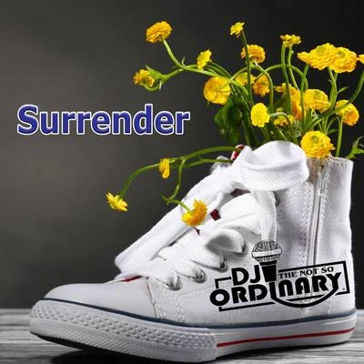 DJ the Not so Ordinary Surrender