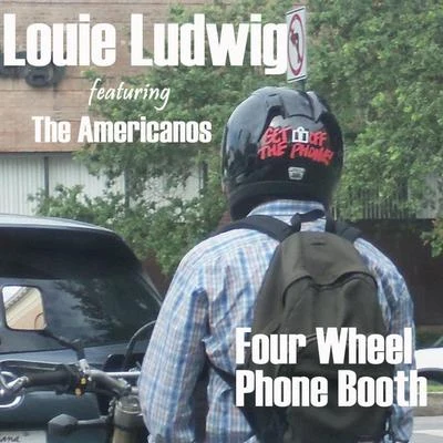 Louie Ludwig/The Americanos Four Wheel Phone Booth (feat. The Americanos)